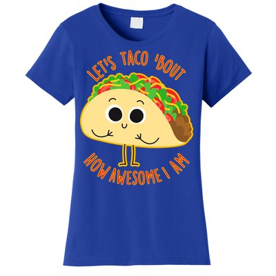 Let's Taco Bout How Awesome I Am Women's T-Shirt