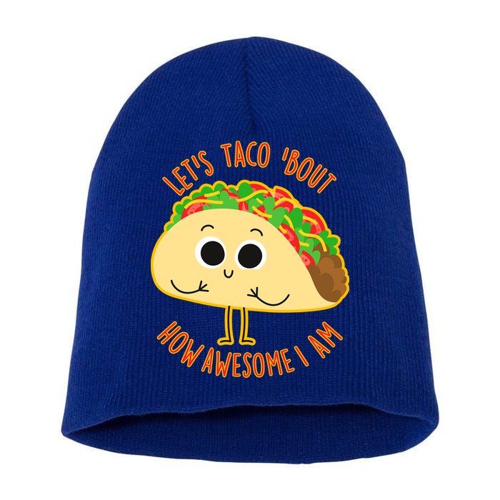 Let's Taco Bout How Awesome I Am Short Acrylic Beanie