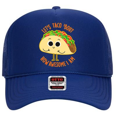 Let's Taco Bout How Awesome I Am High Crown Mesh Back Trucker Hat