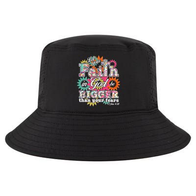 Let's Your Faith in God be Bigger Than You Fears 1 John 4:18 Cool Comfort Performance Bucket Hat