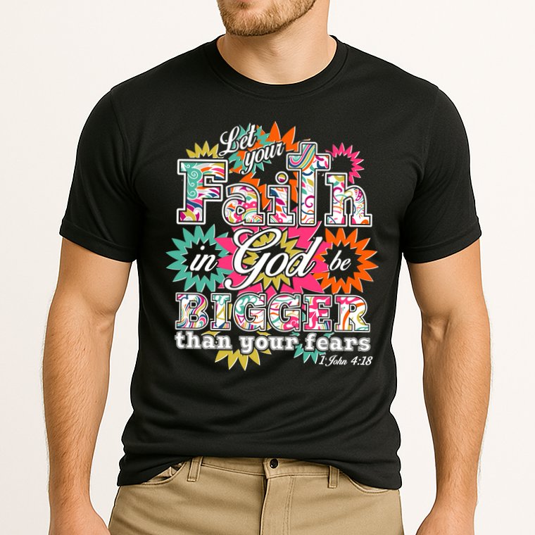 Let's Your Faith in God be Bigger Than You Fears 1 John 4:18 Performance Shirt
