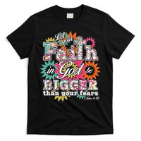 Let's Your Faith in God be Bigger Than You Fears 1 John 4:18 T-Shirt