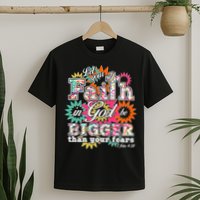 Let's Your Faith in God be Bigger Than You Fears 1 John 4:18 T-Shirt