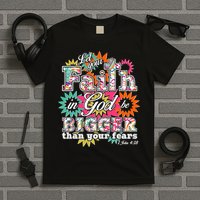 Let's Your Faith in God be Bigger Than You Fears 1 John 4:18 T-Shirt