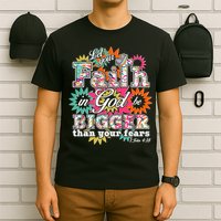 Let's Your Faith in God be Bigger Than You Fears 1 John 4:18 T-Shirt