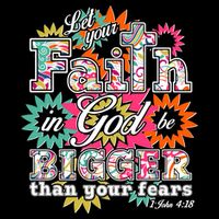 Let's Your Faith in God be Bigger Than You Fears 1 John 4:18 Button