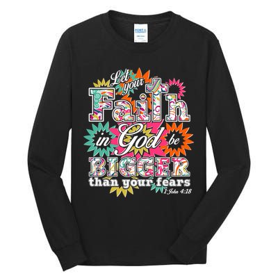 Let's Your Faith in God be Bigger Than You Fears 1 John 4:18 Tall Long Sleeve T-Shirt