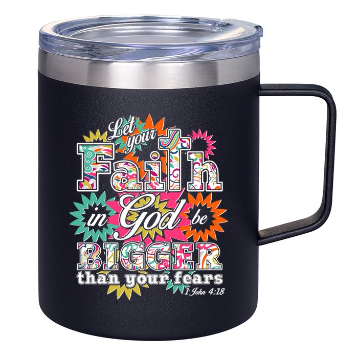 Let's Your Faith in God be Bigger Than You Fears 1 John 4:18 12oz Stainless Steel Coffee Mug