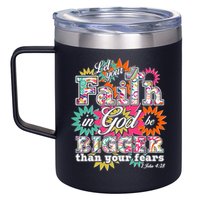 Let's Your Faith in God be Bigger Than You Fears 1 John 4:18 12oz Stainless Steel Coffee Mug