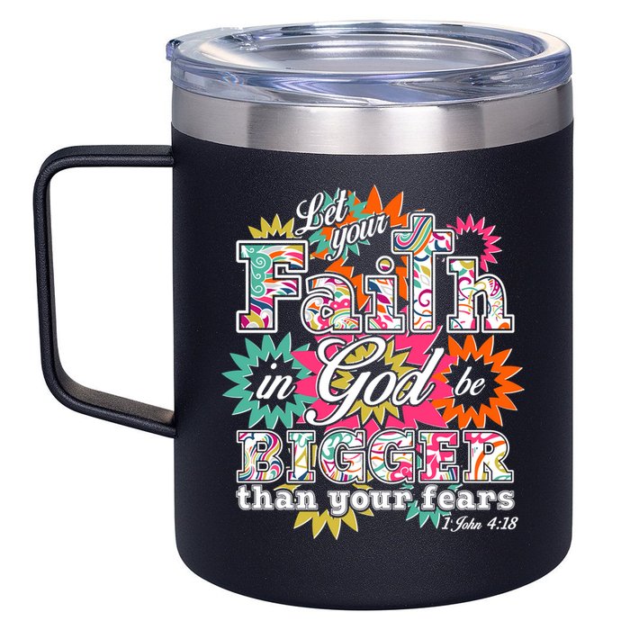 Let's Your Faith in God be Bigger Than You Fears 1 John 4:18 12oz Stainless Steel Coffee Mug