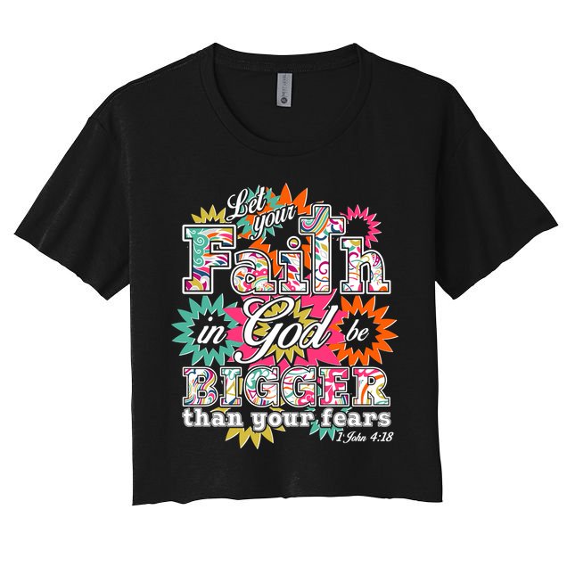 Let's Your Faith in God be Bigger Than You Fears 1 John 4:18 Crop Top