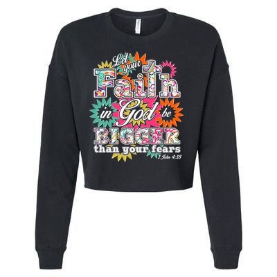 Let's Your Faith in God be Bigger Than You Fears 1 John 4:18 Cropped Pullover Crew