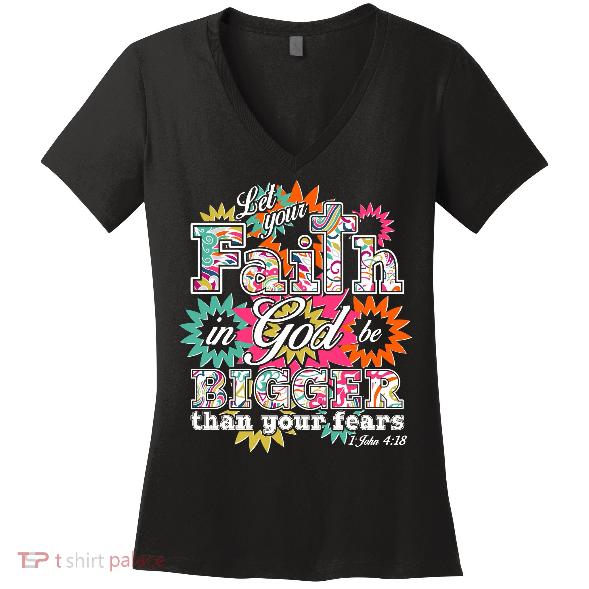 Let's Your Faith in God be Bigger Than You Fears 1 John 4:18 Women's V-Neck T-Shirt