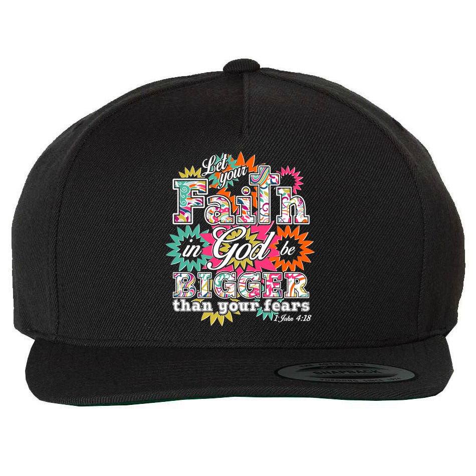 Let's Your Faith in God be Bigger Than You Fears 1 John 4:18 Wool Snapback Cap