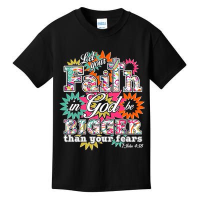 Let's Your Faith in God be Bigger Than You Fears 1 John 4:18 Kids T-Shirt