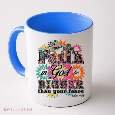 Let's Your Faith in God be Bigger Than You Fears 1 John 4:18 Mug