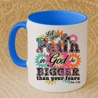 Let's Your Faith in God be Bigger Than You Fears 1 John 4:18 Mug