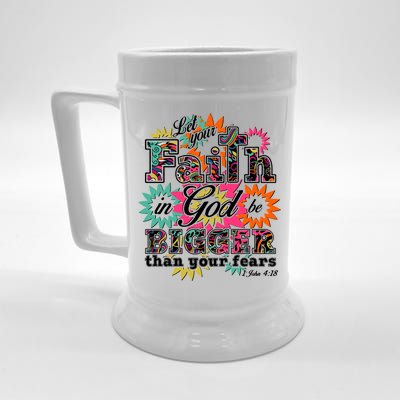 Let's Your Faith in God be Bigger Than You Fears 1 John 4:18 Beer Stein