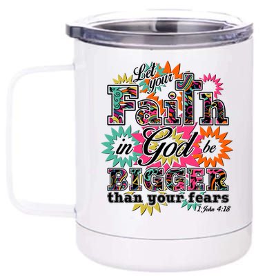 Let's Your Faith in God be Bigger Than You Fears 1 John 4:18 12 oz Stainless Steel Tumbler Cup