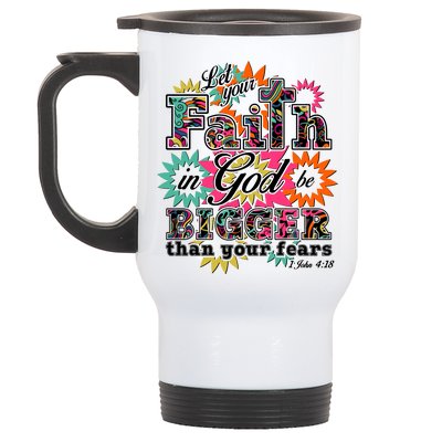 Let's Your Faith in God be Bigger Than You Fears 1 John 4:18 Stainless Steel Travel Mug