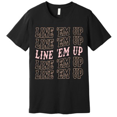 Line 'Em Up Retro Country's Slogan Premium T-Shirt