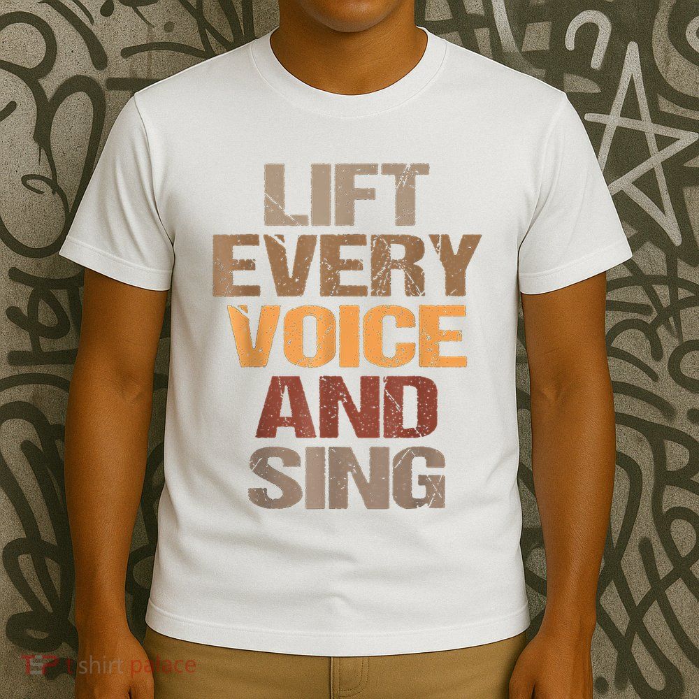 Lift Every Voice And Sing Juneteenth Black History Month T-Shirt