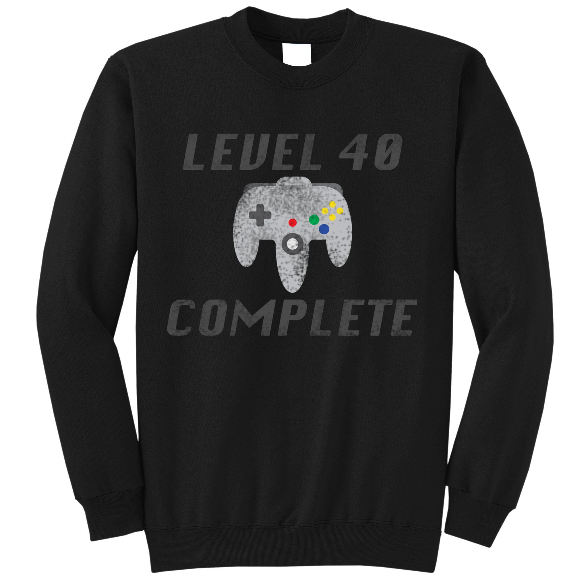 Level 40 Complete 40th Birthday Sweatshirt