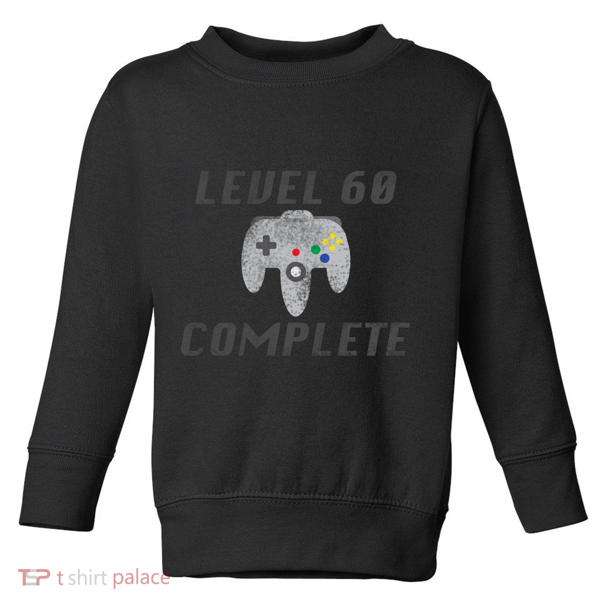 Level 60 Complete 60th Birthday Toddler Sweatshirt