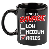 Level of SAVAGE Low Medium Aries Zodiac Birthday 11oz C Handle Ceramic Mug