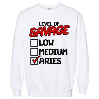 Level of SAVAGE Low Medium Aries Zodiac Birthday Garment-Dyed Sweatshirt