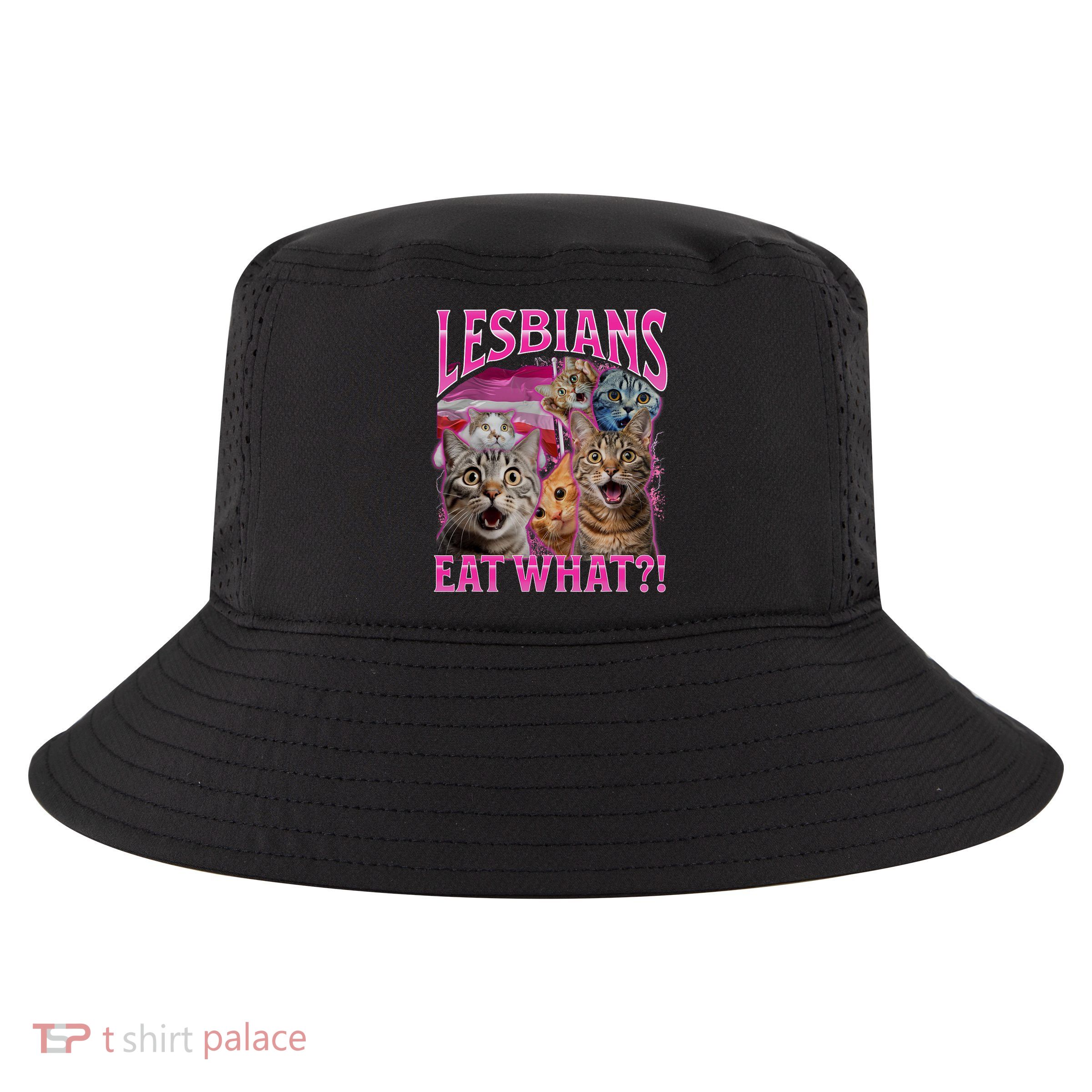 Lesbians Eat What Funny Offensive Cat Bootleg Sarcastic Cool Comfort Performance Bucket Hat