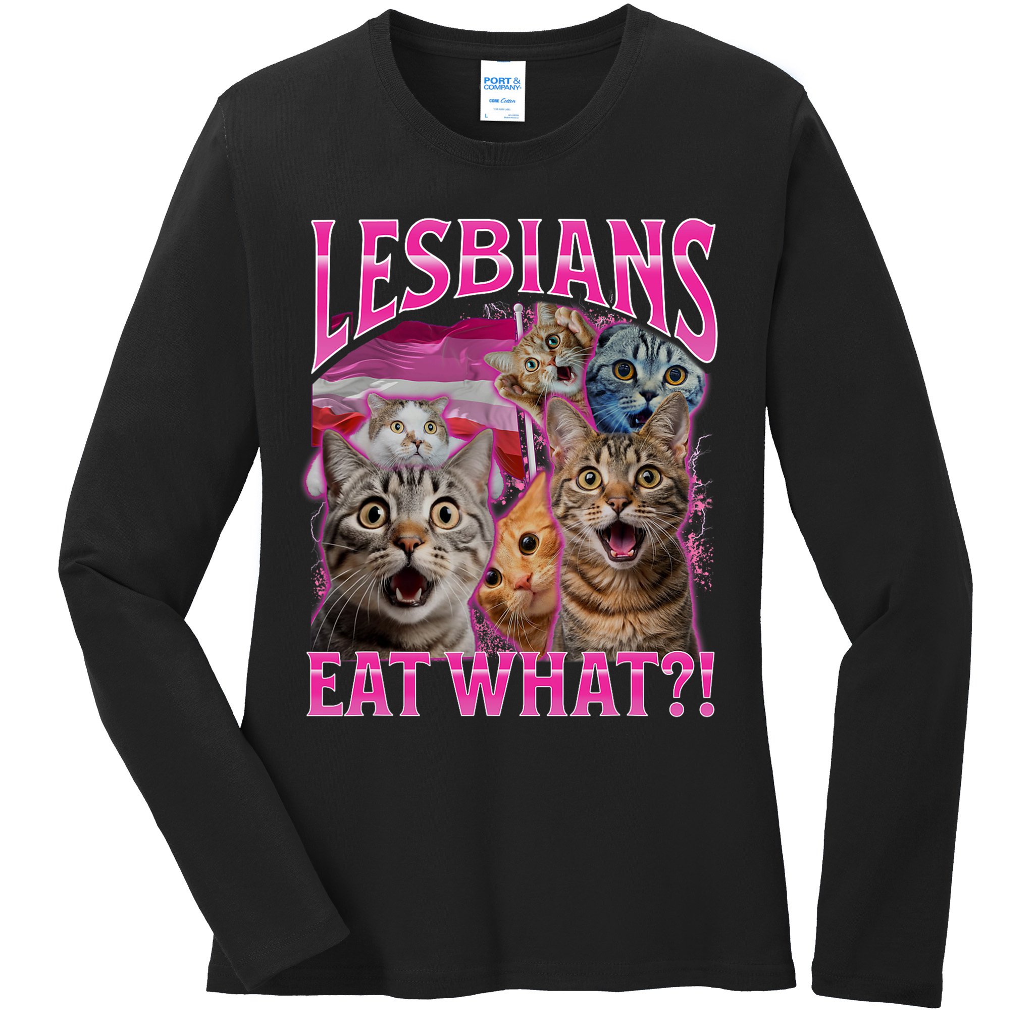 Lesbians Eat What Funny Offensive Cat Bootleg Sarcastic Ladies Long Sleeve Shirt