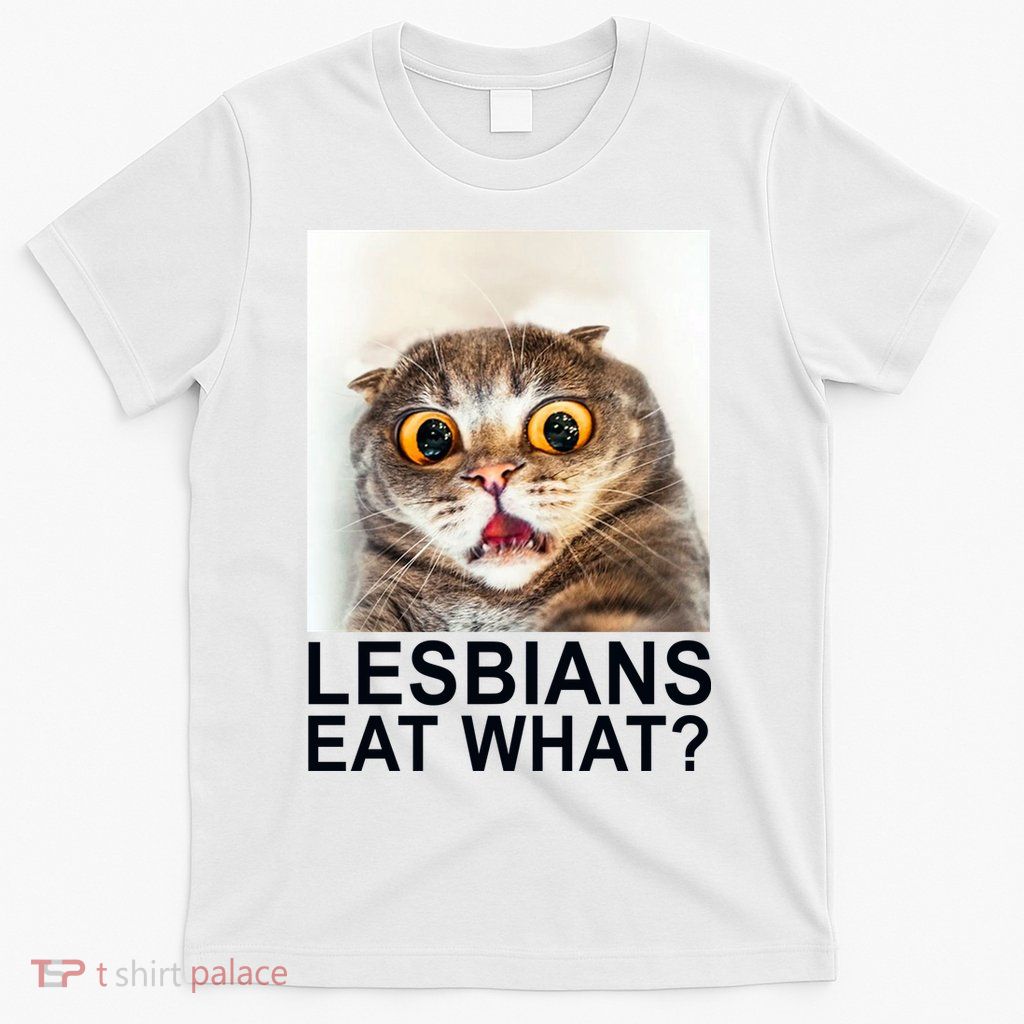 Lesbians Eat What Funny Cat T-Shirt