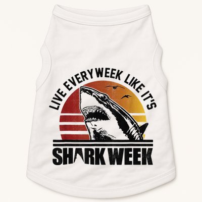 Live Every Week Like It'ss Shark Weeks Shark Lover Doggie Tank