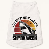 Live Every Week Like It'ss Shark Weeks Shark Lover Doggie Tank