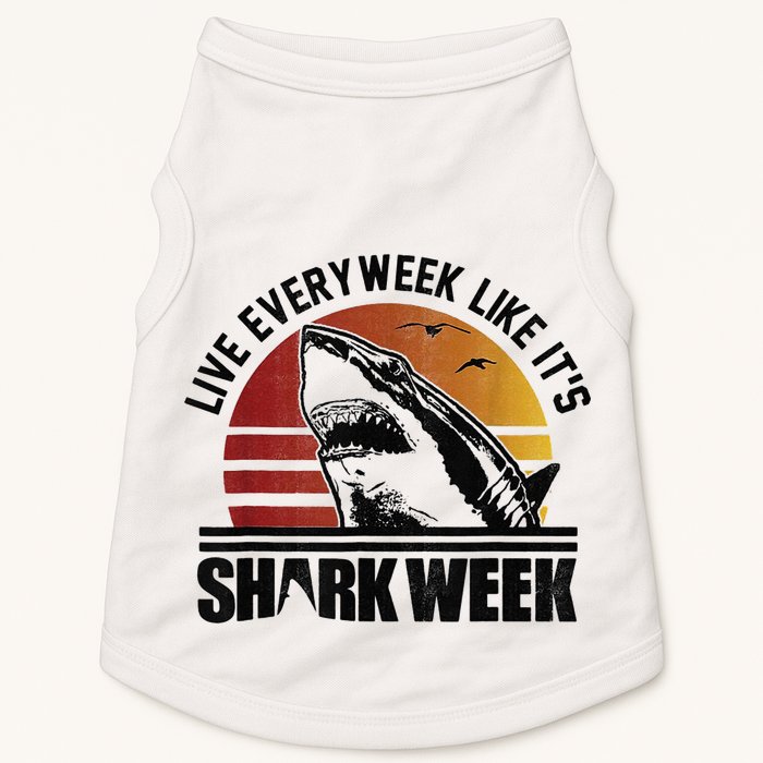 Live Every Week Like It'ss Shark Weeks Shark Lover Doggie Tank