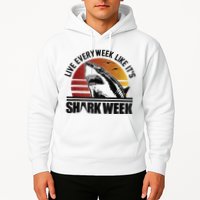 Live Every Week Like It'ss Shark Weeks Shark Lover Hoodie