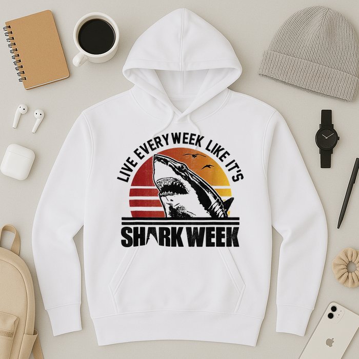 Live Every Week Like It'ss Shark Weeks Shark Lover Hoodie