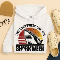 Live Every Week Like It'ss Shark Weeks Shark Lover Hoodie