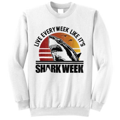 Live Every Week Like It'ss Shark Weeks Shark Lover Sweatshirt