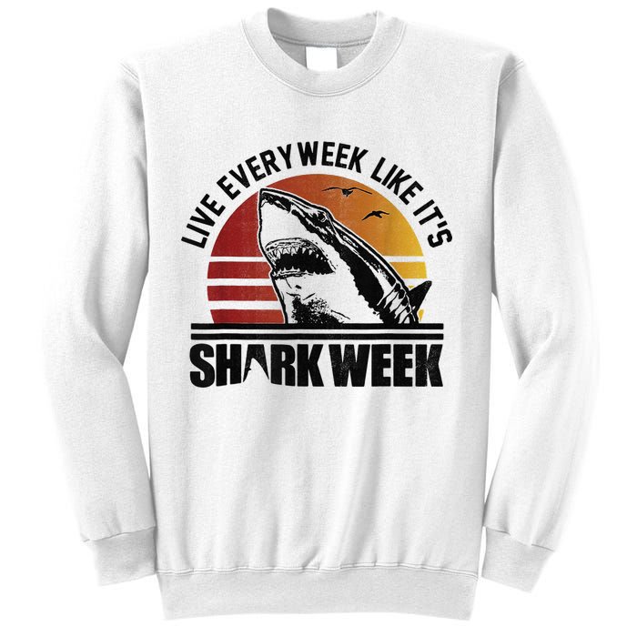 Live Every Week Like It'ss Shark Weeks Shark Lover Sweatshirt