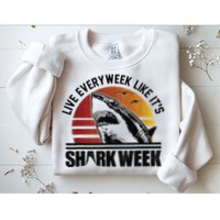 Live Every Week Like It'ss Shark Weeks Shark Lover Sweatshirt