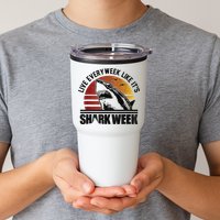 Live Every Week Like It'ss Shark Weeks Shark Lover Tumbler