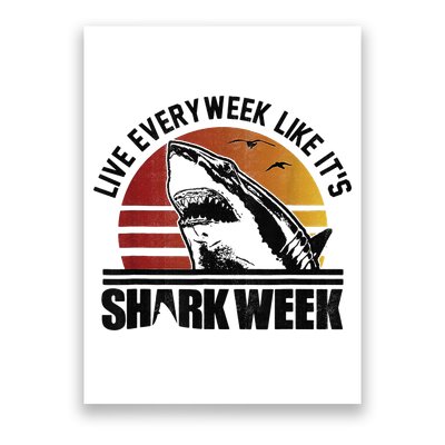 Live Every Week Like It'ss Shark Weeks Shark Lover Poster