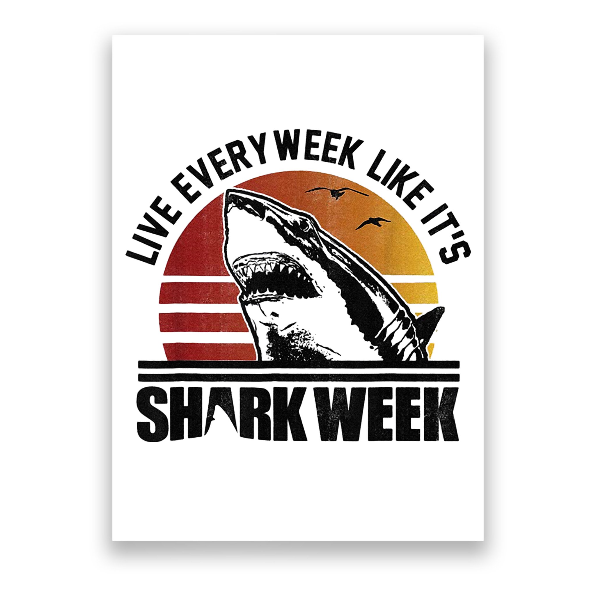 Live Every Week Like It'ss Shark Weeks Shark Lover Poster