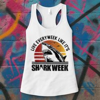 Live Every Week Like It'ss Shark Weeks Shark Lover Womens Tank Top