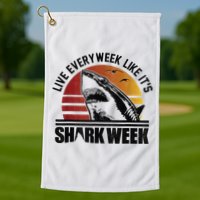 Live Every Week Like It'ss Shark Weeks Shark Lover Golf Towel