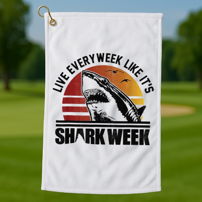 Live Every Week Like It'ss Shark Weeks Shark Lover Golf Towel