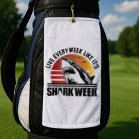 Live Every Week Like It'ss Shark Weeks Shark Lover Golf Towel