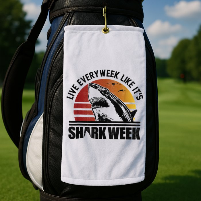 Live Every Week Like It'ss Shark Weeks Shark Lover Golf Towel